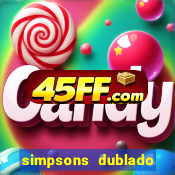 simpsons dublado assistir online